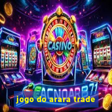 jogo do arara trade